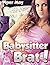 Babysitter Brat: A Tale of Rough, Filthy and Hard First-Time Anal Sex