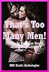 That's Too Many Men! (There's No Way I Can Handle Double Penetration!): Five Rough and Reluctant Gangbang Erotica Stories