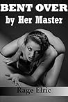 Bent Over By Her Master: A First Anal Sex BDSM Training Erotica Story