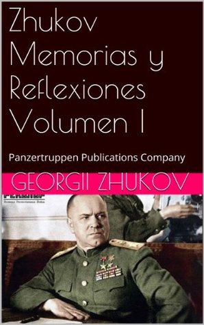 Zhukov Memorias y Reflexiones Volumen I (Biografias) (Spanish Edition)