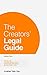 The Creators' Legal Guide: Use the Law to Help Your Creative Venture Succeed