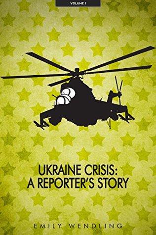 Ukraine Crisis: A Reporter’s Story, Vol-1 (Kindle Edition)