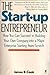 The Start-Up Entrepreneur: How You Can Succeed in Building Your Own Company Into a Major Enterprise Starting from Scratch