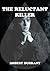 The Reluctant Killer by Robert Durrant The Reluctant Killer by Robert Durrant