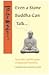 Even a Stone Buddha Can Tal...