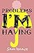 Problems I'm Having