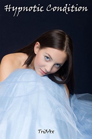 Hypnotic Condition: The Complete Series (Kindle Edition)