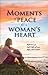 Moments of Peace for a Woman's Heart by Bethany House Publishers