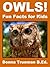 Owls! Fun Facts for Kids - An Owl Picture Book of the Snowy O... by Donna Trueman B.Ed.