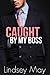 Caught By My Boss by Lindsey May