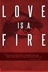Love is a Fire by Lyssa Layne