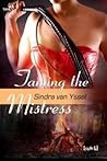 Taming the Mistress by Sindra van Yssel Taming the Mistress by Sindra van Yssel