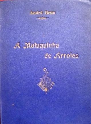 A Maluquinha de Arroios. Comédia em Trez Actos.