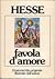 Favola d'amore. Il manoscritto originale illustrato dall'autore by Hermann Hesse