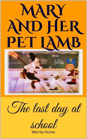 Mary and her pet lamb - The last day at school