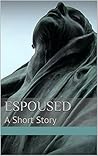 Espoused: A Short Story (Tales of Half Truths Book 1)
