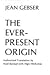 The Ever-Present Origin by Jean Gebser