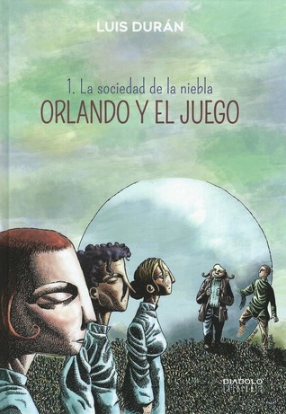 Orlando y el juego 1. La sociedad de la niebla (Orlando y el juego, #1)