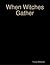 When Witches Gather