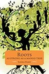 Roots as Strong as a Mango Tree