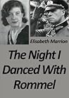 The Night I Danced with Rommel by Elisabeth Marrion