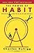 The Power of Habit: Why We Do What We Do in Life and Business