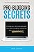 Pro-Blogging Secrets: Strat...