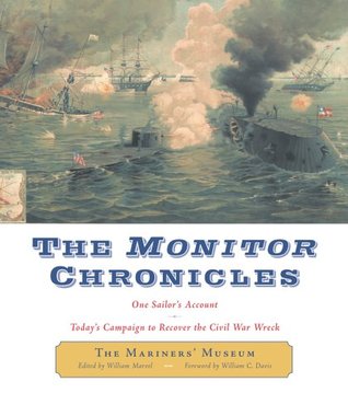 The Monitor Chronicles : One Sailor's Account : Today's Campaign to Recover the Civil War Wreck (Hardcover)