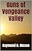 Guns of Vengeance Valley (Sackett #7)