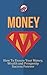 Money: How To Ensure Your Money, Wealth and Prosperity Success Forever (NLP Series Book 1)