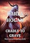 Cradle to Grave by Darla Hogan