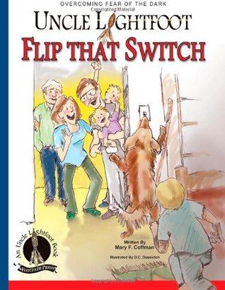 Uncle Lightfoot, Flip That Switch: Overcoming Fear of the Dark: (Color and grayscale illustrations) [Parent Guidebook included]