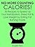 No More Counting Calories!: 30 Recipes to Speed Up Your Metabolism, Shred Fat and Lose Weight by Eating Fat Burning Foods