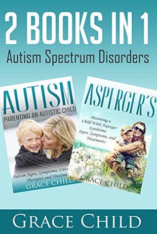 Autism Spectrum Disorders: Autism and Asperger's Guide For Parents and Teachers: Signs, Symptoms, Causes, Strategies, Therapies and Treatments (ASD Help)