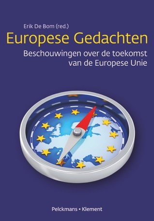 Europese Gedachten. Beschouwingen over de toekomst van de Europese Unie