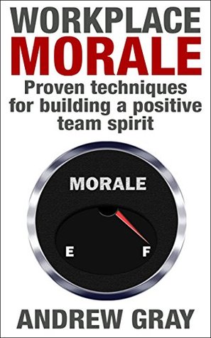 Workplace Morale: Proven Techniques for Building a Positive Team Spirit