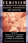 Feminism in Twentieth-Century Science, Technology, and Medicine (Women in Culture and Society)