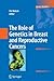 The Role of Genetics in Breast and Reproductive Cancers (Cancer Genetics)