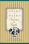 Heart to Heart Stories for Dads Heart to Heart Stories for Dads