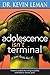 Adolescence Isn't Terminal
