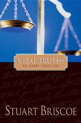 Vital Truths to Shape Your Life (Paperback)