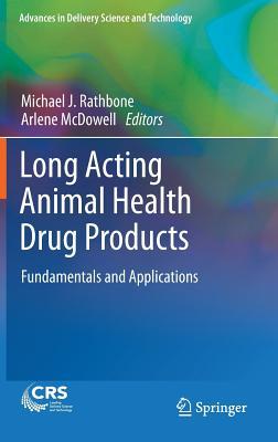 Long Acting Animal Health Drug Products: Fundamentals and Applications (Advances in Delivery Science and Technology)