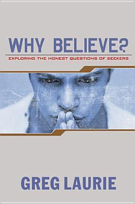 Why Believe?: Exploring the Honest Questions of Seekers