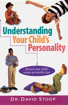 Understanding Your Child's Personality: Discover Your Child's Unique Personality Type (Paperback)