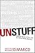 Unstuff: Making Room in Your Life for What Really Matters