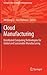 Cloud Manufacturing: Distributed Computing Technologies for Global and Sustainable Manufacturing (Springer Series in Advanced Manufacturing)