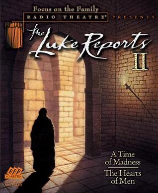 The Luke Reports II: A Time of Madness/The Hearts of Men (Radio Theatre)
