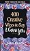 400 Creative Ways to Say I Love You by Alice Chapin