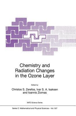Chemistry and Radiation Changes in the Ozone Layer (Nato Science Series: C Mathematical and Physical Sciences Volume 557)