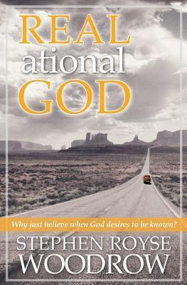 Real.ational God: Why Just Believe When God Desires to Be Known